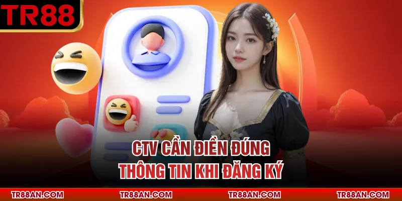 CTV cần điền đúng thông tin khi đăng ký
