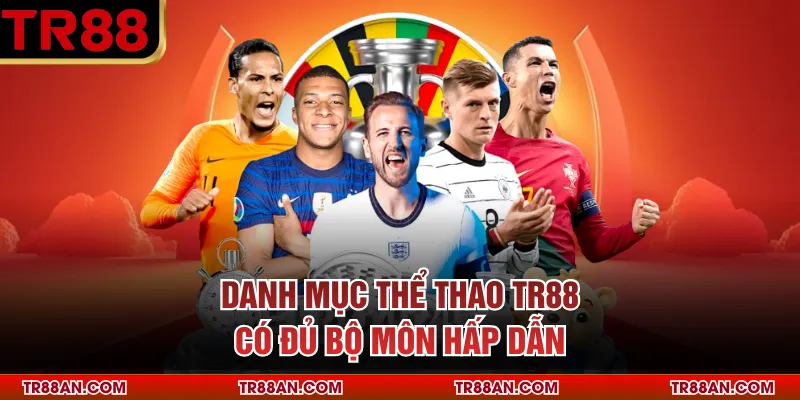 Danh mục thể thao TR88 có đủ bộ môn hấp dẫn