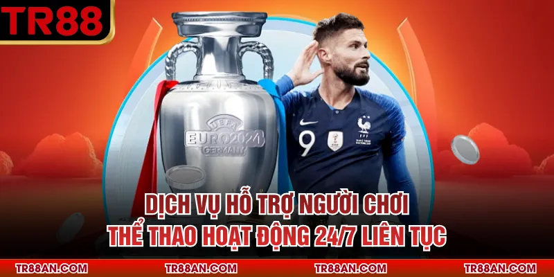 Dịch vụ hỗ trợ người chơi thể thao hoạt động 24/7 liên tục