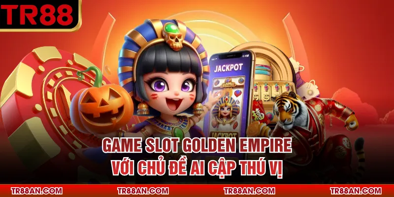 NỔ HŨ Game slot Golden Empire với chủ đề Ai Cập thú vị