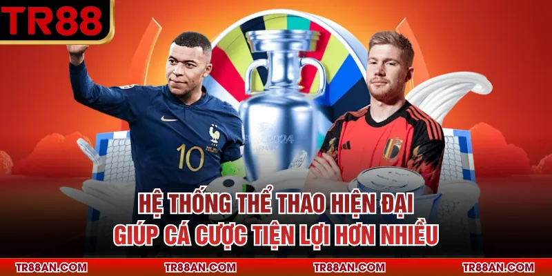 Hệ thống thể thao hiện đại giúp cá cược tiện lợi hơn nhiều