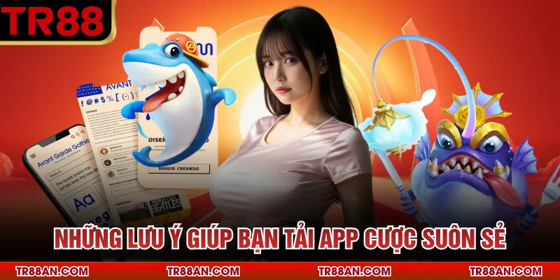Những lưu ý giúp bạn tải app cược suôn sẻ
