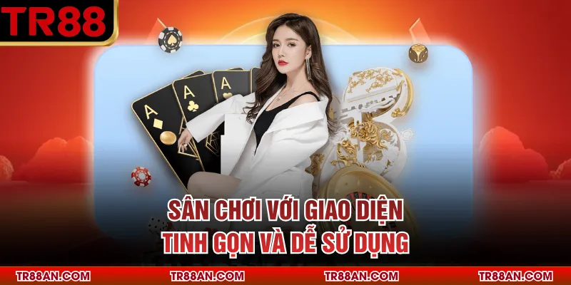 Sân chơi với giao diện tinh gọn và dễ sử dụng