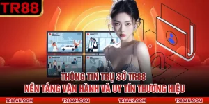 Thông Tin Trụ Sở Tr88 - Nền Tảng Vận Hành Và Uy Tín Thương Hiệu