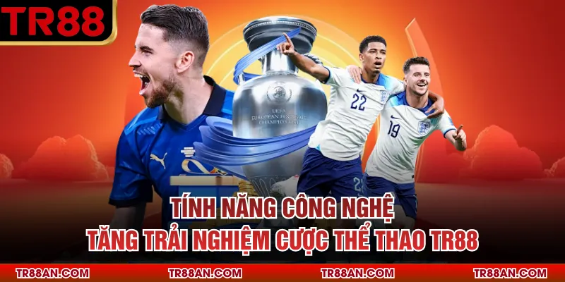 Tính năng công nghệ tăng trải nghiệm cược thể thao TR88